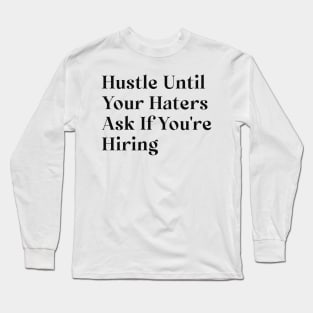 Hustle until you no longer have to introduce yourself Long Sleeve T-Shirt